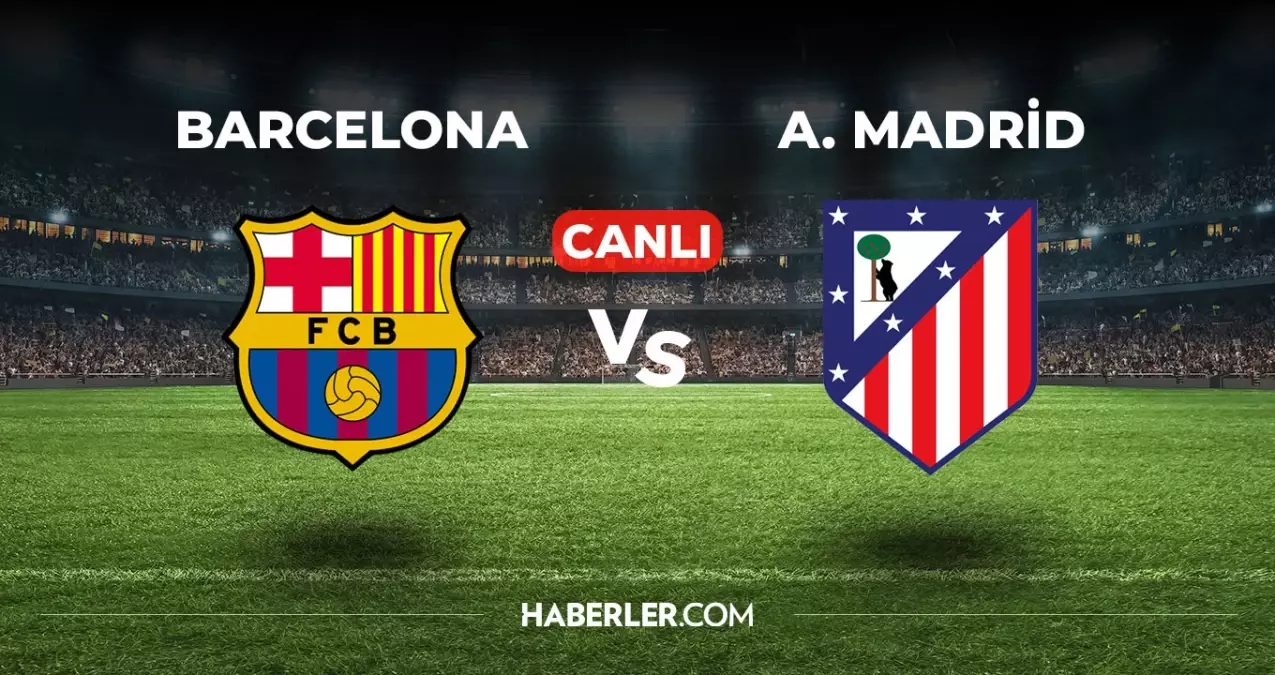Atletico Madrid - Barcelona Maçı Canlı İzle: Fanatik Gazetesi'nden Anlık Güncellemeler Atletico Madrid - Barcelona Maçı Canlı İzle: Fanatik Gazetesi'nden Anlık Güncellemeler