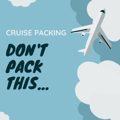 Don't Pack These Items For Your Cruise Vacation
