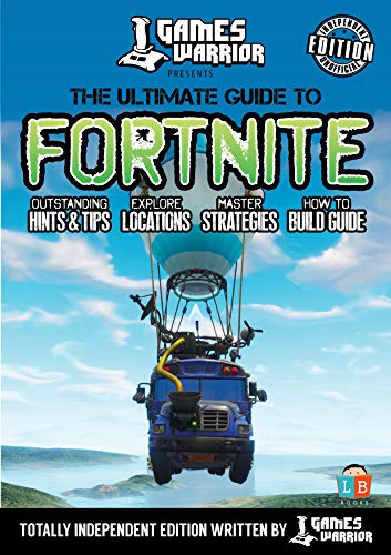 Fortnite: The Ultimate Guide To Victory Royale Fortnite: The Ultimate Guide To Victory Royale