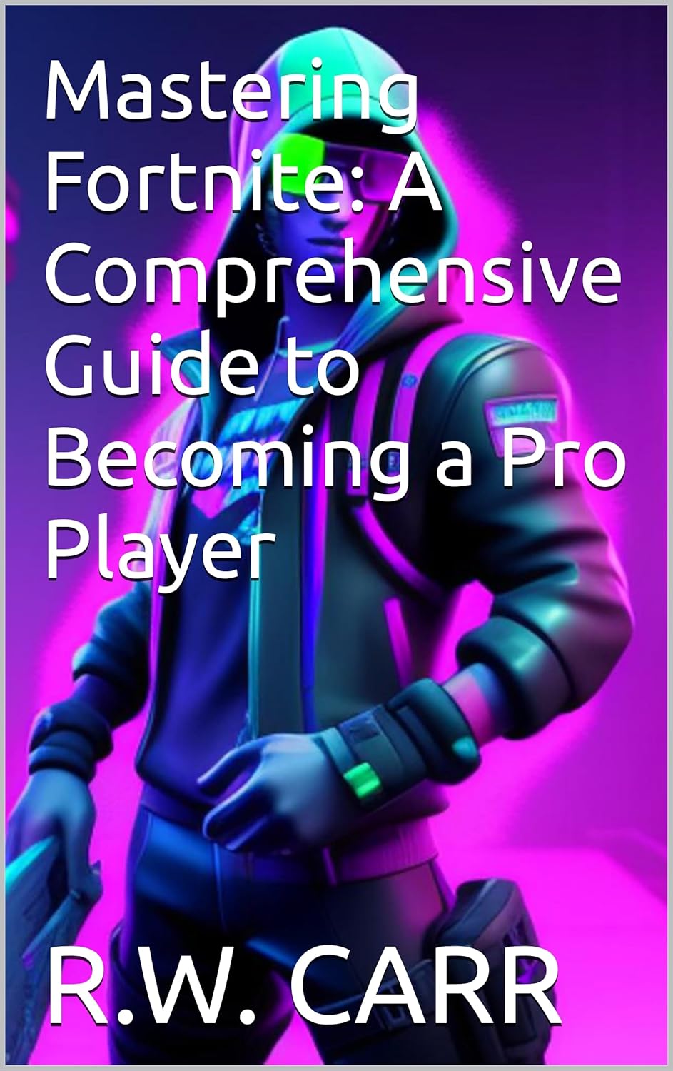 Mastering Fortnite: A Comprehensive Guide For Beginners And Pros Mastering Fortnite: A Comprehensive Guide For Beginners And Pros