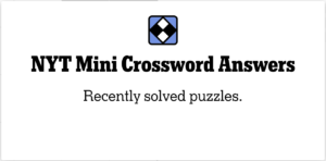 NYT Mini Crossword Answers And Clues - Sunday May 11th NYT Mini Crossword Answers And Clues - Sunday May 11th