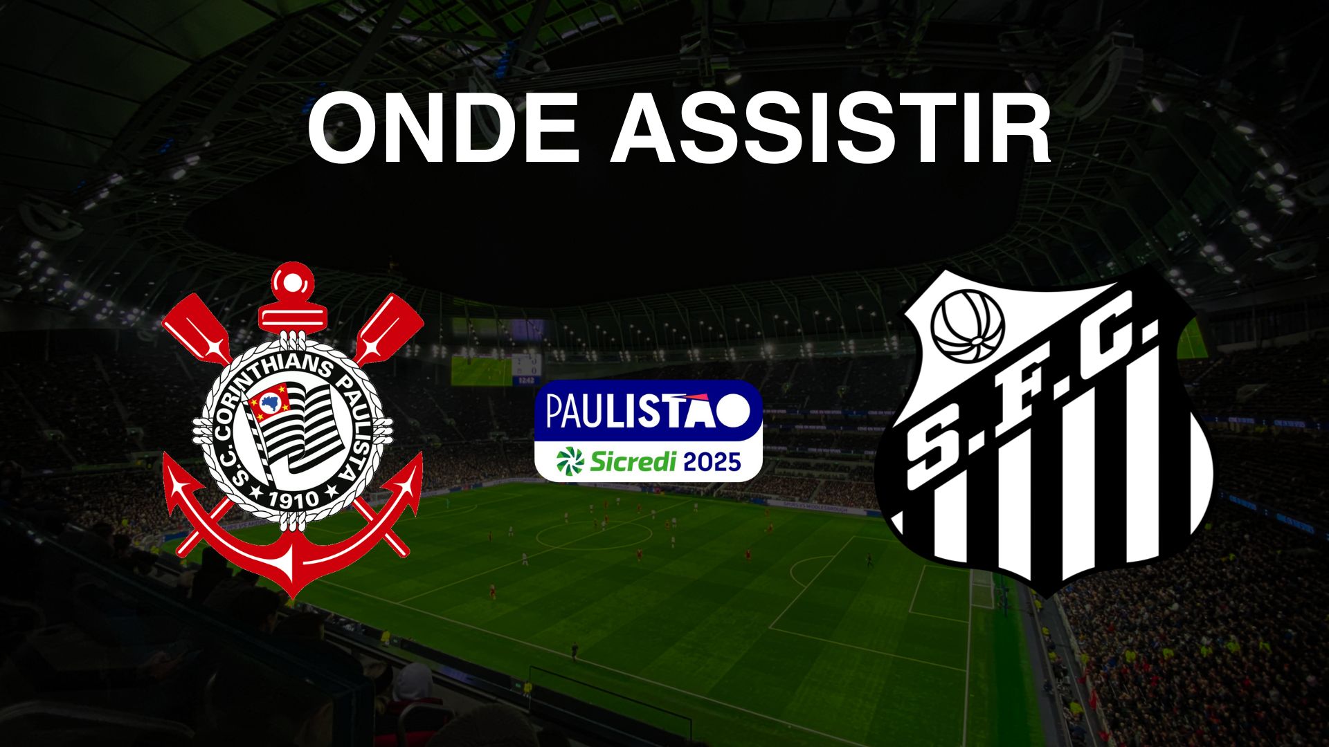 Onde Assistir Corinthians X Santos Ao Vivo: Horário E Times Onde Assistir Corinthians X Santos Ao Vivo: Horário E Times