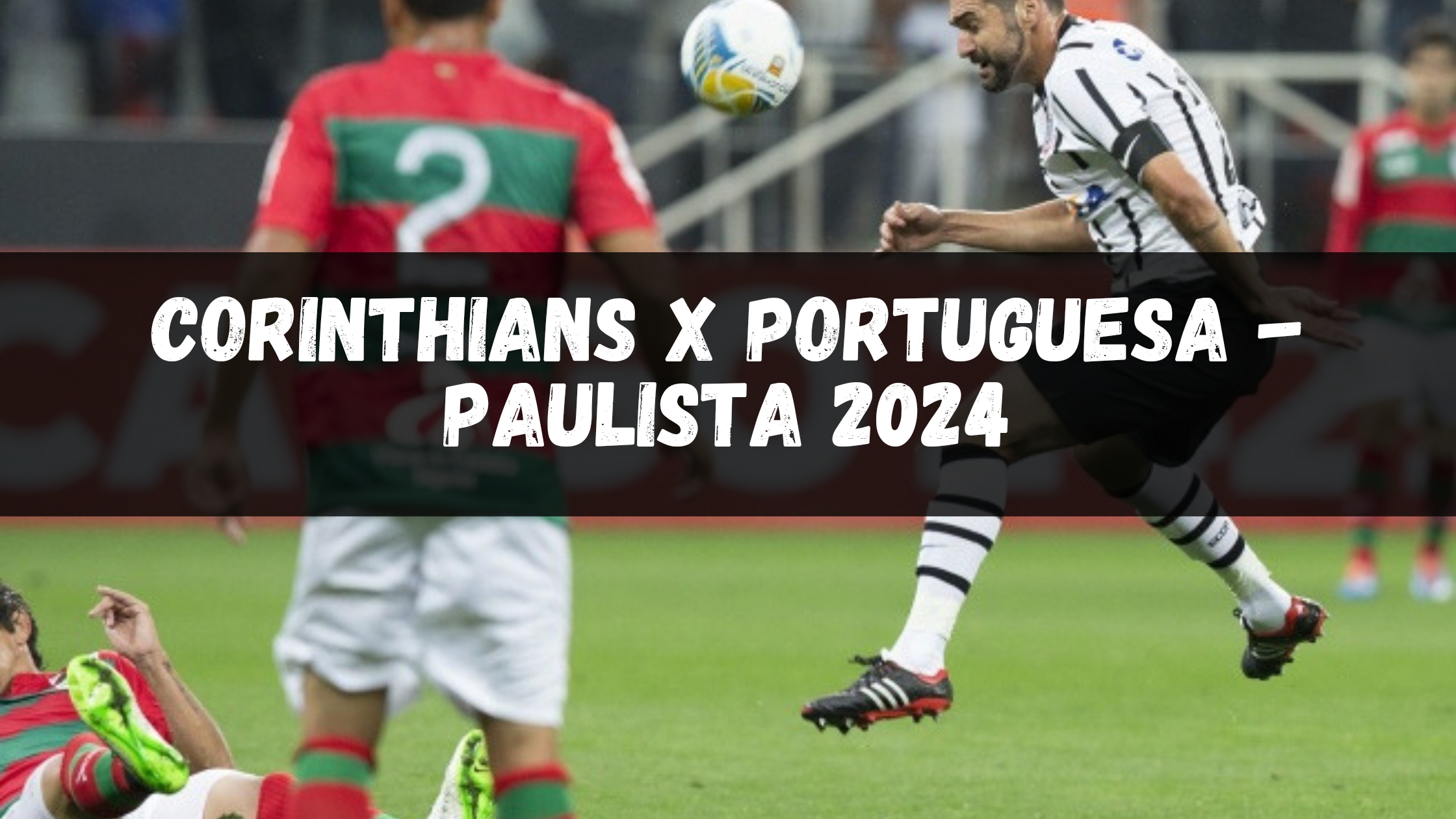 Onde Ver Portuguesa X Corinthians - Campeonato Paulista Onde Ver Portuguesa X Corinthians - Campeonato Paulista