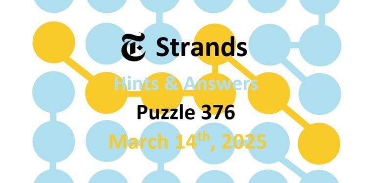 Solve NYT Strands Puzzle #376 (March 14): Hints & Answers Solve NYT Strands Puzzle #376 (March 14): Hints & Answers